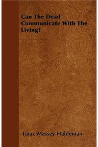 Can The Dead Communicate With The Living?
