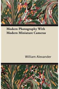 Modern Photography with Modern Miniature Cameras