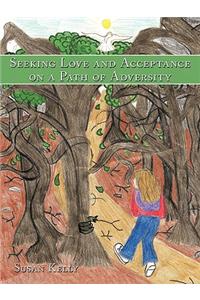 Seeking Love and Acceptance on a Path of Adversity