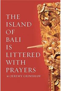 Island of Bali Is Littered With Prayers