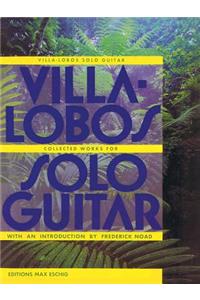 Villa-Lobos - Collected Works for Solo Guitar