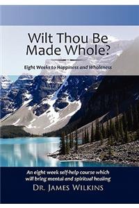 Will Thou Be Made Whole?