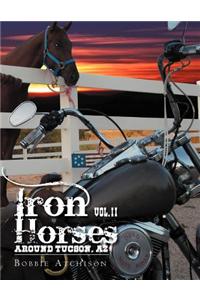 Iron Horses Around Tucson, AZ Vol. II