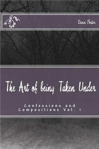 The Art of being Taken Under