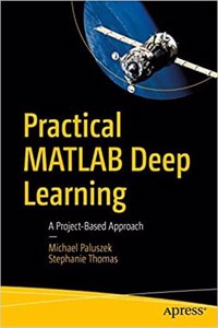 Practical Matlab Deep Learning A Project-Based Approach