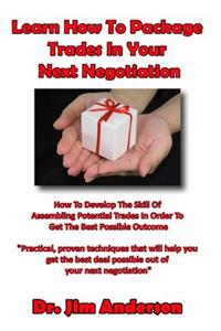 Learn How To Package Trades In Your Next Negotiation