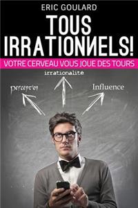 Tous Irrationnels! Votre cerveau vous joue des tours