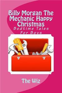 Billy Morgan the Mechanic Happy Christmas Book