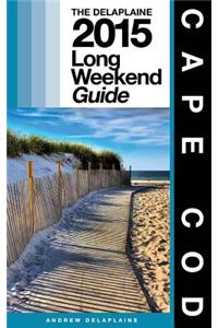 Cape Cod - The Delaplaine 2015 Long Weekend Guide