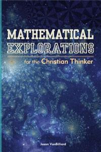 Mathematical Explorations for the Christian Thinker