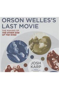 Orson Welles's Last Movie Lib/E