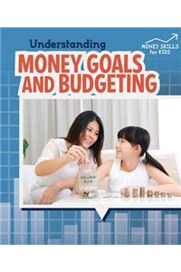 Understanding Money Goals and Budgeting