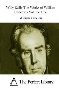 Willy Reilly-The Works of William Carleton - Volume One