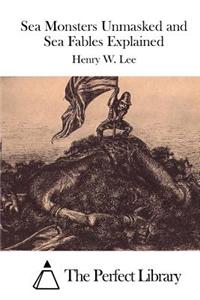 Sea Monsters Unmasked and Sea Fables Explained