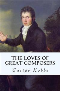The Loves of Great Composers