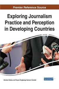 Exploring Journalism Practice and Perception in Developing Cexploring Journalism Practice and Perception in Developing Countries Ountries