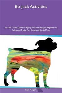 Bo-Jack Activities Bo-Jack Tricks, Games & Agility Includes: Bo-Jack Beginner to Advanced Tricks, Fun Games, Agility & More