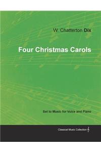 Four Christmas Carols Set to Music for Voice and Piano