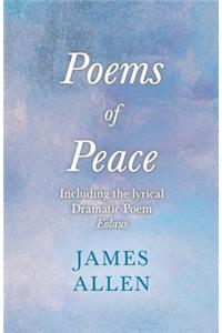 Poems of Peace - Including the lyrical Dramatic Poem Eolaus