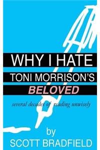 Why I Hate Toni Morrison's BELOVED