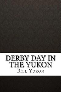 Derby Day in the Yukon