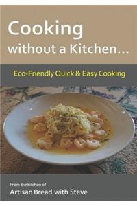 Cooking without a Kitchen... Eco-Friendly Quick & Easy Cooking