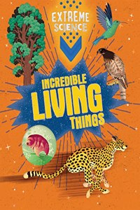 Incredible Living Things