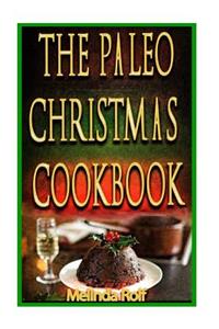 Paleo Christmas Cookbook: Have a Happy Healthy Christmas This Year