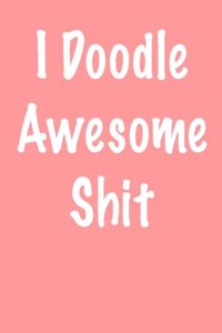 I Doodle Awesome Shit