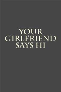 Your Girlfriend Says Hi