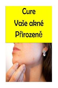 Cure Your Acne Naturally (Czech)