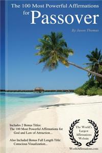 Affirmation the 100 Most Powerful Affirmations for Passover - Including 2 Positive & Affirmative Action Bonus Books on God & Law of Attraction, Also Included Conscious Visualization