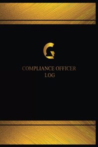 Compliance Officer Log (Log Book, Journal - 125 pgs, 8.5 X 11 inches)