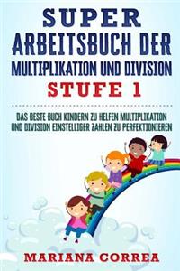 SUPER ARBEITSBUCH DER MULTIPLIKATION Und DIVISION STUFE 1