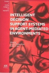 Intelligent Decision Support Systems in Agent-mediated Environments