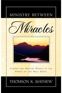 Ministry Between Miracles