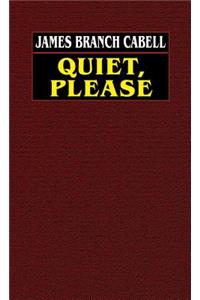 Quiet, Please