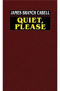 Quiet, Please