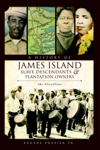 History of James Island Slave Descendants & Plantation Owners