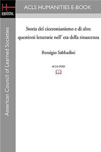 Storia del Ciceronianismo E Di Altre Questioni Letterarie Nell' Eta Della Rinascenza