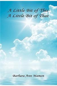 Little Bit of This, A Little Bit of That - A Collection of Poetry and Short Stories