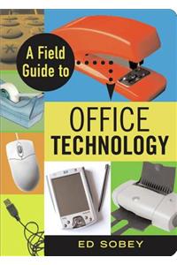 A Field Guide to Office Technology
