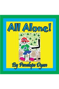 All Alone!