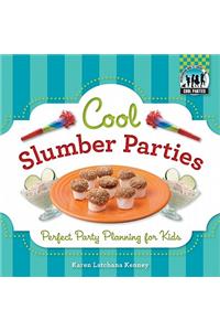 Cool Slumber Parties: Perfect Party Planning for Kids