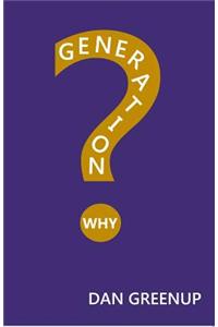 Generation Why?