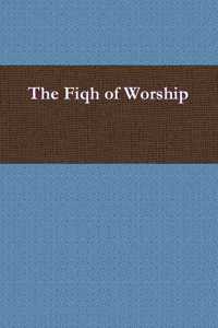 The Fiqh of Worship: Volume 1 - Taharah, Salah