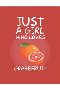 Just A Girl Who Loves Grapefruit