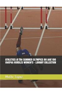 ATHLETICS at the SUMMER OLYMPICS 80 and 100 metres HURDLES WOMEN'S - LIBRARY COLLECTION