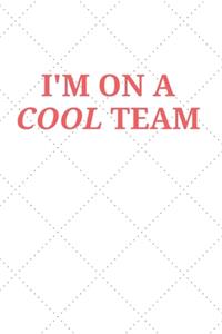 I'm on a Cool Team