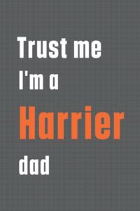 Trust me I'm a Harrier dad